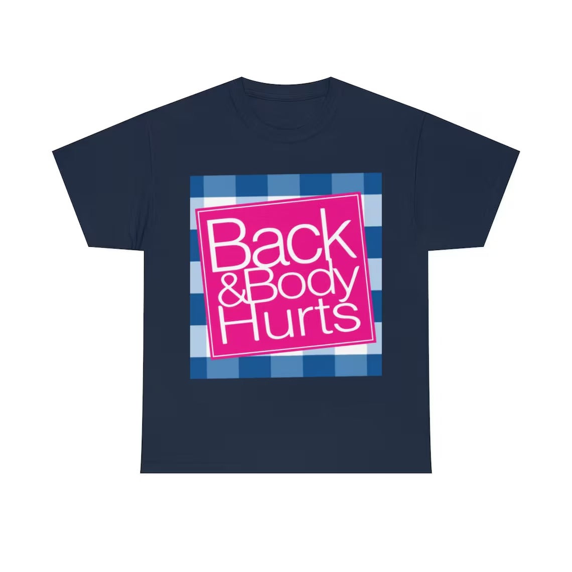 Back and Body Hurts T-Shirt