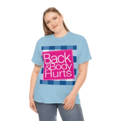 Back and Body Hurts T-Shirt