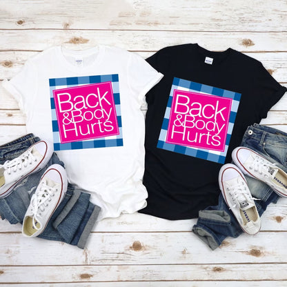 Back and Body Hurts T-Shirt