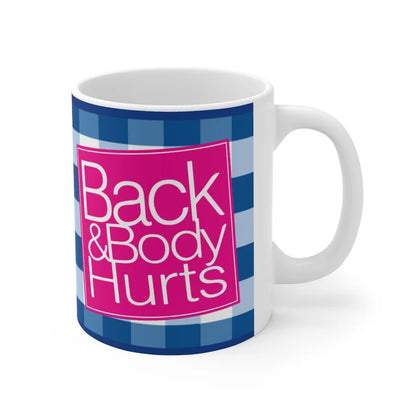 Back & Body Hurts Funny 11oz Mug