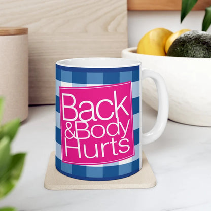 Back & Body Hurts Funny 11oz Mug