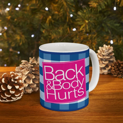 Back & Body Hurts Funny 11oz Mug