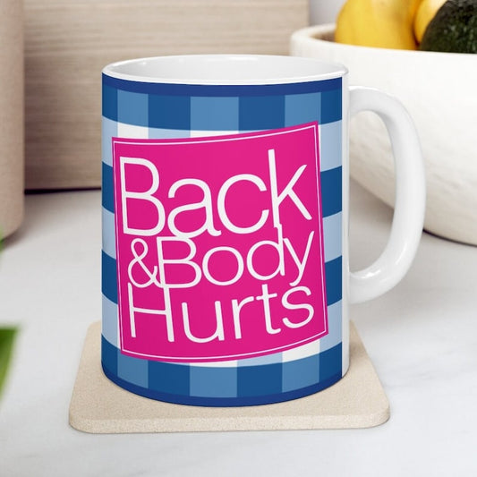 Back and Body Hurts Funny 11oz Mug