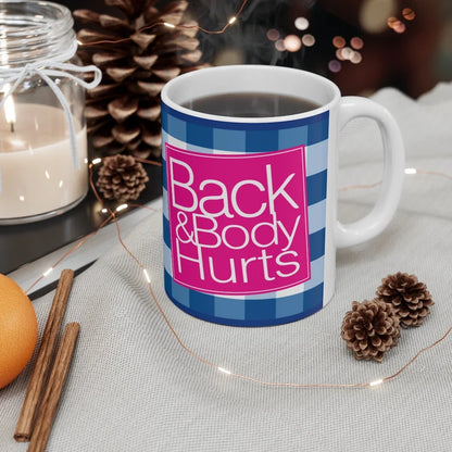 Back & Body Hurts Funny 11oz Mug