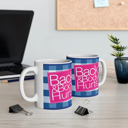 Back & Body Hurts Funny 11oz Mug