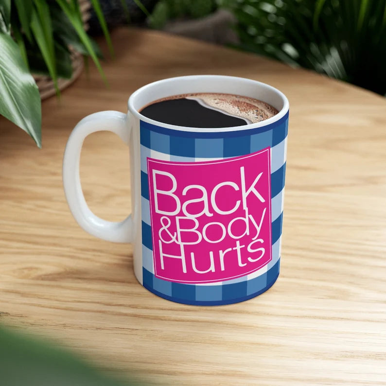 Back & Body Hurts Funny 11oz Mug