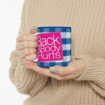 Back & Body Hurts Funny 11oz Mug