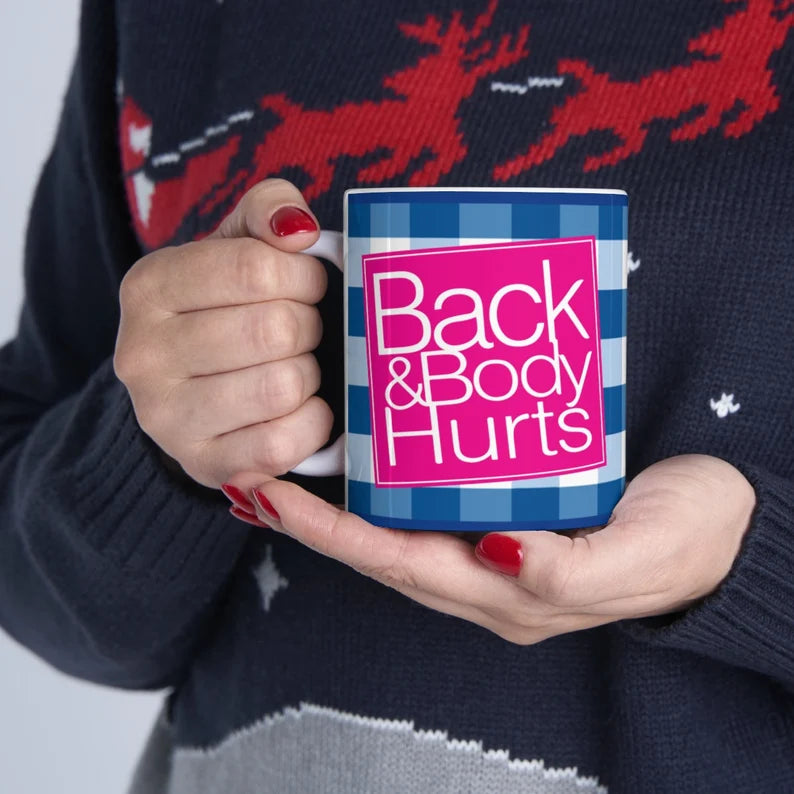 Back & Body Hurts Funny 11oz Mug