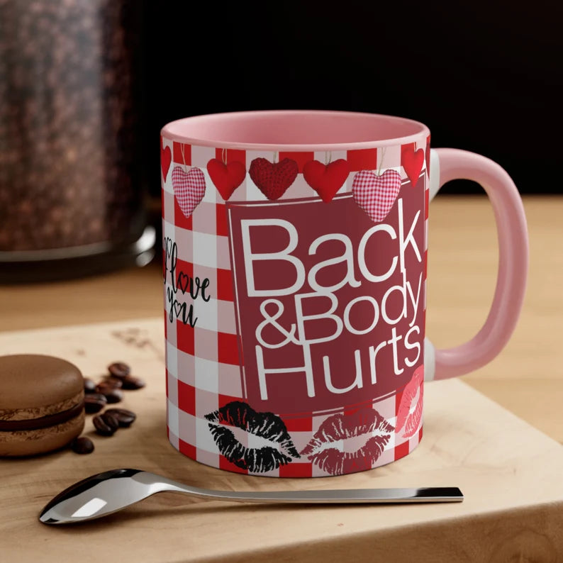 Back and Body Hurts I Love You Mug