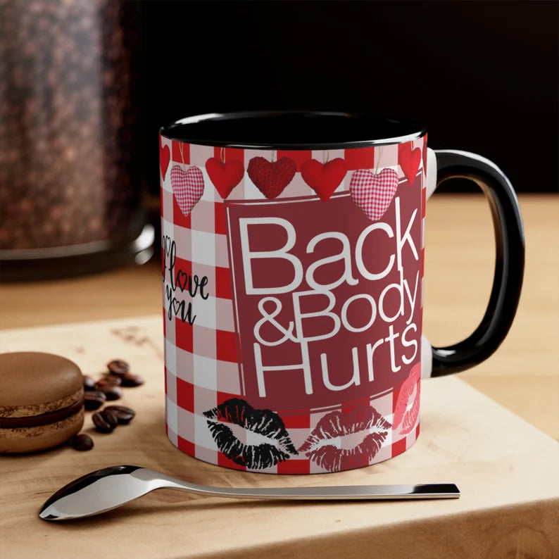 Back and Body Hurts I Love You Mug