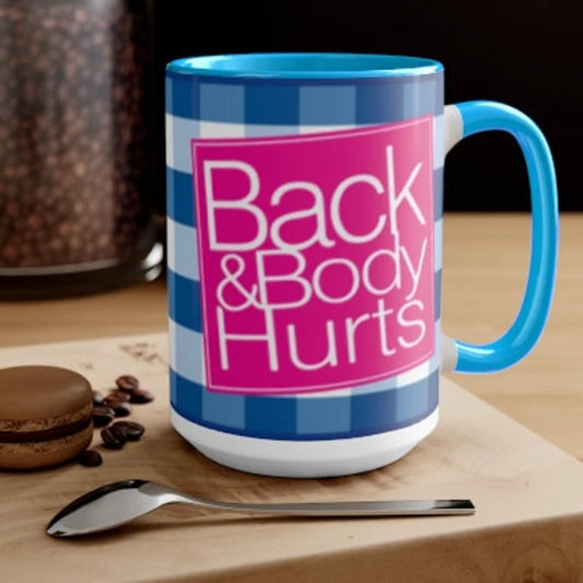 Back & Body Hurts Funny 15oz Mug