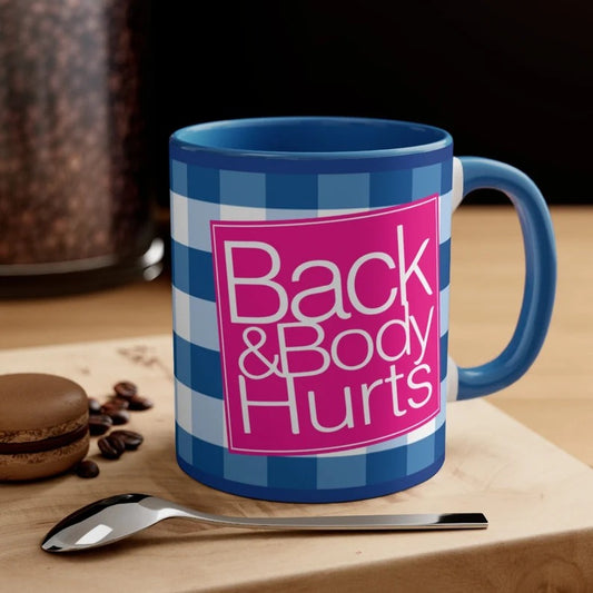 Back and Body Hurts Funny 11oz Mug