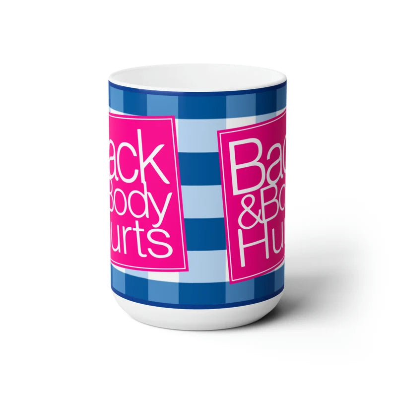 Back & Body Hurts Funny 15oz Mug