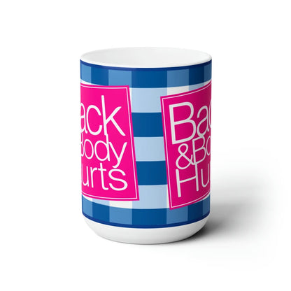 Back & Body Hurts Funny 15oz Mug