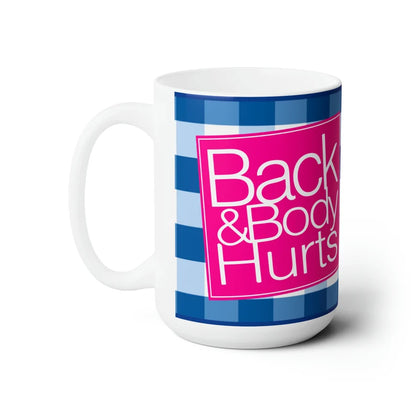 Back & Body Hurts Funny 15oz Mug