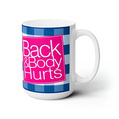 Back & Body Hurts Funny 15oz Mug