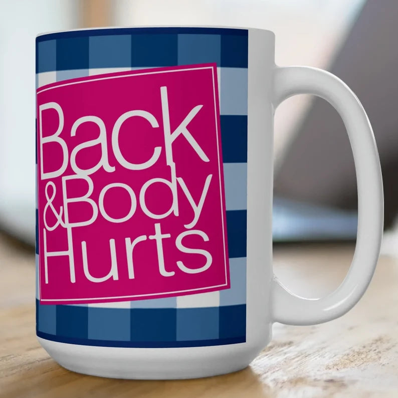 Back & Body Hurts Funny 15oz Mug