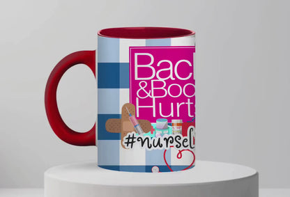 Back & Body Hurts Nurse 11oz Mug