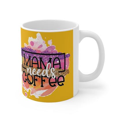 Mama Needs Coffee Ceramic Mug