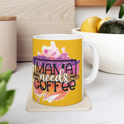 Mama Needs Coffee Ceramic Mug
