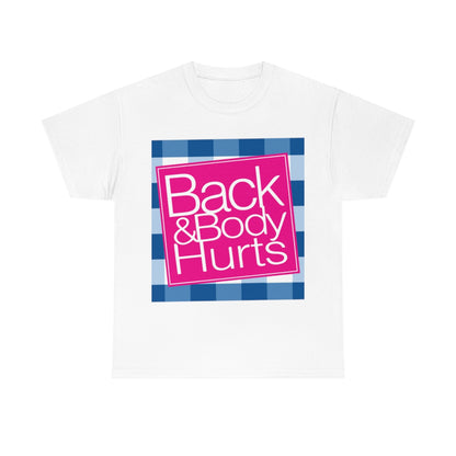 Back and Body Hurts T-Shirt