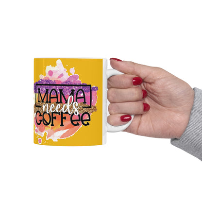 Mama Needs Coffee Ceramic Mug