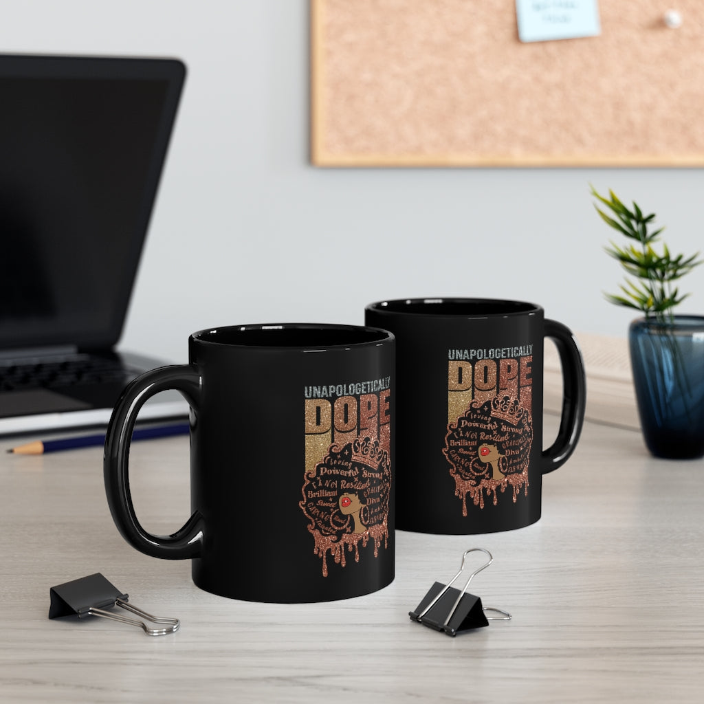 Unapologetically Dope 11oz Black Mug, Ceramic Cup , Coffee Mug