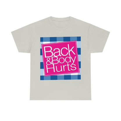 Back and Body Hurts T-Shirt