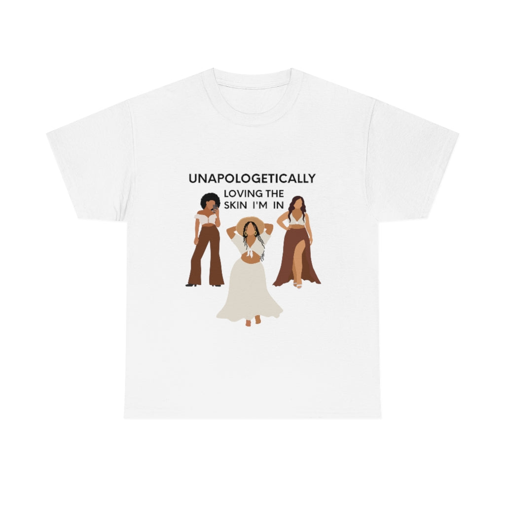 Unapologetically Loving the Skin I'm In Unisex T-Shirt